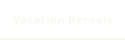 Vacation Rentals