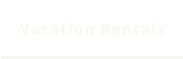 Vacation Rentals