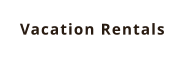 Vacation Rentals
